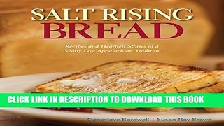 [PDF] Salt Rising Bread: Recipes and Heartfelt Stories of a Nearly Lost Appalachian Tradition Full