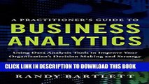 [Read] A PRACTITIONER S GUIDE TO BUSINESS ANALYTICS: Using Data Analysis Tools to Improve Your