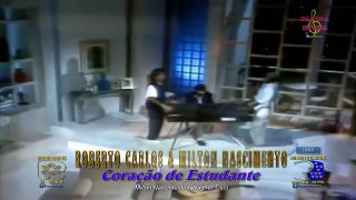 Roberto Carlos & Milton Nascimento - Coração de Estudante (1985)