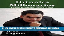 [PDF] Rituales Millonarios: Cambia Tus Rituales, Cambia Tu Vida! (Spanish Edition) Popular Online