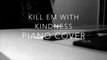 Kill em with kindness (Selena Gomez piano cover)