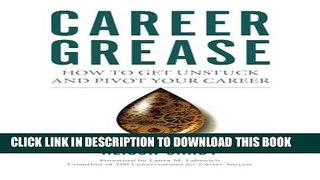 [PDF] Career Grease: How to Get Unstuck and Pivot Your Career Full Collection
