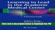 [Read] Learning to Lead in the Academic Medical Center: A Practical Guide Full Online