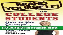 [Read PDF] Brand Yourself! for College Students: How to Use Personal Branding to Get the Job You