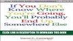 [Read PDF] If You Don t Know Where You re Going, You ll Probably End Up Somewhere Else: Finding a