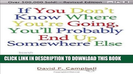 [Read PDF] If You Don t Know Where You re Going, You ll Probably End Up Somewhere Else: Finding a
