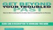 [Read PDF] Get Beyond Your Troubled Past: You re Not Looking For A Job, You re Looking For A