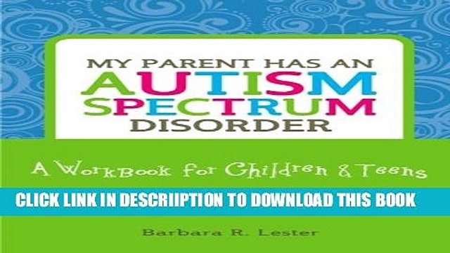 [PDF] My Parent Has an Autism Spectrum Disorder: A Workbook for Children Teens Popular Online