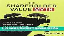 [PDF] The Shareholder Value Myth: How Putting Shareholders First Harms Investors, Corporations,