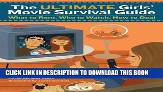 [PDF] The Ultimate Girls  Movie Survival Guide: What to Rent, Who to Watch, How to Deal Full