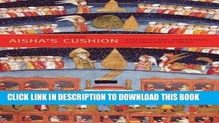 Collection Book Aisha s Cushion: Religious Art, Perception, and Practice in Islam