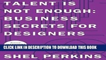 [Read PDF] Talent is Not Enough: Business Secrets for Designers (3rd Edition) (Graphic Design