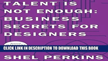 [Read PDF] Talent is Not Enough: Business Secrets for Designers (3rd Edition) (Graphic Design