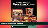READ BOOK  The Encyclopedia of Coca-Cola Trays: An Unauthorized Collector s Guide FULL ONLINE