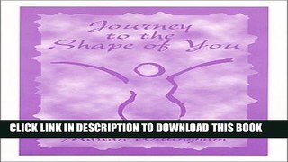 [PDF] Journey to the Shape of You: A Seven Week Course in Discovering and Recovering Your Ideal
