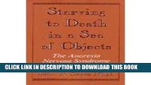 [PDF] Starving to Death in a Sea of Objects: The Anorexia Nervosa Syndrome Full Collection
