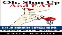 [PDF] Oh, Shut Up And Eat: the 4 eating habits of eternally lean  n happy people Popular Online