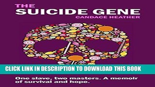 [PDF] The Suicide Gene: One slave, two masters. A memoir of survival and hope. Full Collection