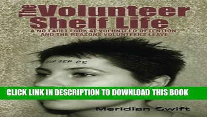 [Read PDF] The Volunteer Shelf Life: A No Fault Look at Volunteer Retention and the Reasons
