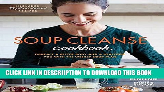 [PDF] Soup Cleanse Cookbook: Embrace a Better Body and a Healthier You with the Weekly Soup Plan