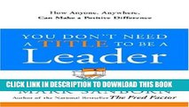 Collection Book You Don t Need a Title to Be a Leader: How Anyone, Anywhere, Can Make a Positive