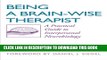 Collection Book Being a Brain-Wise Therapist: A Practical Guide to Interpersonal Neurobiology