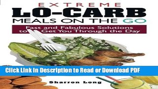[Get] Extreme Lo-Carb Meals On The Go: Fast And Fabulous Solutions To Get You Through The Day