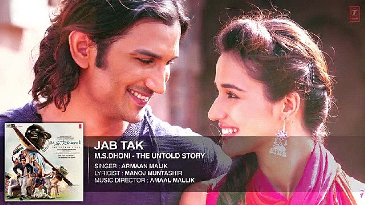 JAB TAK - Full Song M.S. DHONI THE UNTOLD STORY  Sushant Singh Rajput , Disha Patani