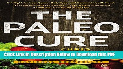 [Read] The Paleo Cure: Eat Right for Your Genes, Body Type, and Personal Health Needs -- Prevent