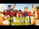 Pis Yedili - 34. Bölüm Fragmanı