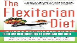 [PDF] The Flexitarian Diet: The Mostly Vegetarian Way to Lose Weight, Be Healthier, Prevent