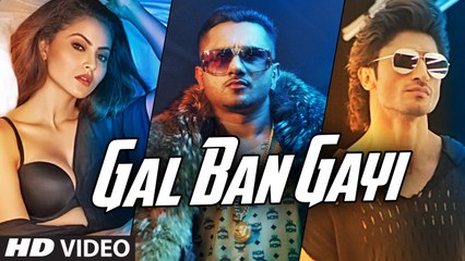 Gal Ban Gayi HD Video Song Yo Yo Honey Singh Vidyut Jammwal Urvashi Rautela Meet Bros Ft. Sukhbir & Neha