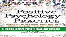 [Read PDF] Positive Psychology in Practice: Promoting Human Flourishing in Work, Health,
