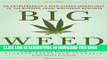 [PDF] Big Weed: An Entrepreneur s High-Stakes Adventures in the Budding Legal Marijuana Business