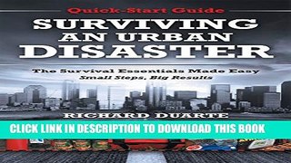 [PDF] Surviving an Urban Disaster: The Survival Essentials Made Easy, Small Steps, Big Results