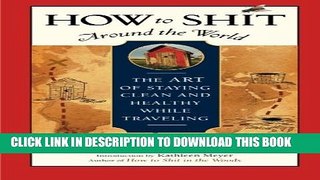 [PDF] How to Shit Around the World: The Art of Staying Clean and Healthy While Traveling