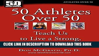 [New] 50 Athletes over 50: Teach Us to Live a Strong, Healthy Life Exclusive Online