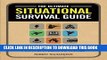 New Book The Ultimate Situational Survival Guide: Self-Reliance Strategies for a Dangerous World