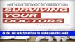 New Book Surviving Your Doctors: Why the Medical System is Dangerous to Your Health and How to Get