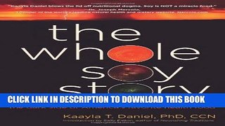 [PDF] The Whole Soy Story: The Dark Side of America s Favorite Health Food Popular Online