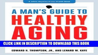 New Book A Man s Guide to Healthy Aging: Stay Smart, Strong, and Active (A Johns Hopkins Press