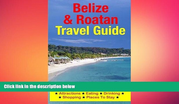 READ book Belize Roatan Travel Guide: Attractions, Eating, Drinking, Shopping Places To Stay