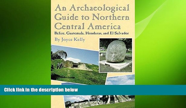 FREE DOWNLOAD An Archaeological Guide to Northern Central America: Belize, Guatemala, Honduras,