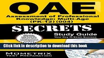 Read OAE Assessment of Professional Knowledge: Multi-Age (PK-12) (004) Secrets Study Guide: OAE