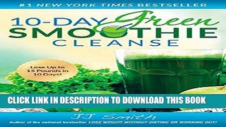 [PDF] 10-Day Green Smoothie Cleanse: Lose Up to 15 Pounds in 10 Days! Full Online