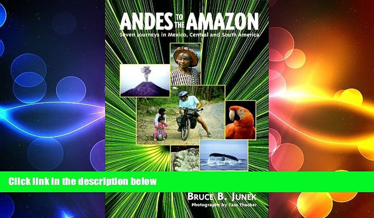 FREE DOWNLOAD  Andes to the Amazon: Seven Journeys in Mexico, Central and South America  BOOK