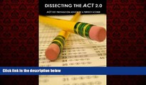 For you Dissecting The ACT 2.0: ACT TEST PREPARATION ADVICE OF A PERFECT SCORER or ACT TEST PREP