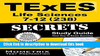 Read TExES Life Science 7-12 (238) Secrets Study Guide: TExES Test Review for the Texas