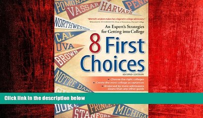 For you 8 First Choices: An Expert s Strategies for Getting into College