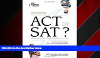 Online eBook ACT or SAT?: Choosing the Right Exam For You (College Admissions Guides)